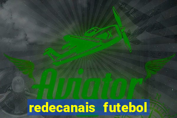 redecanais futebol ao vivo